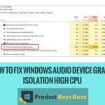 How to Fix Windows Audio Device Graph Isolation High CPU