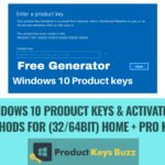 [Today's Working List] Windows 10 Product Keys & Activation Methods for (32/64bit) Home + Pro Keys